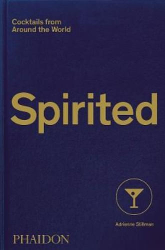 SPIRITED: COCKTAILS FROM AROUND THE WORLD