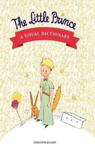 THE LITTLE PRINCE - A VISUAL DICTIONARY