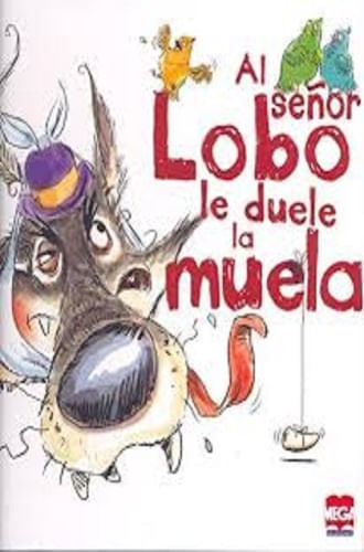 AL SEÑOR LOBO LE DUELE LA MUELA