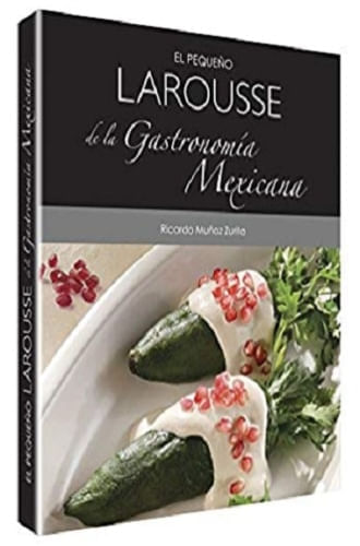 EL PEQUEÑO LAROUSSE DE LA GASTRONOMIA MEXICANA