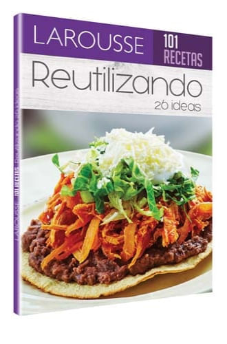101 RECETAS. RECICLA TUS ALIMENTOS