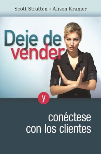 DEJE DE VENDER Y CONECTESE CON LOS CLIENTES