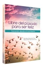 LIBRE-DEL-PASADO-PARA-SER-FELIZ-SANANDO-DESDE-EL-NACIMIENTO