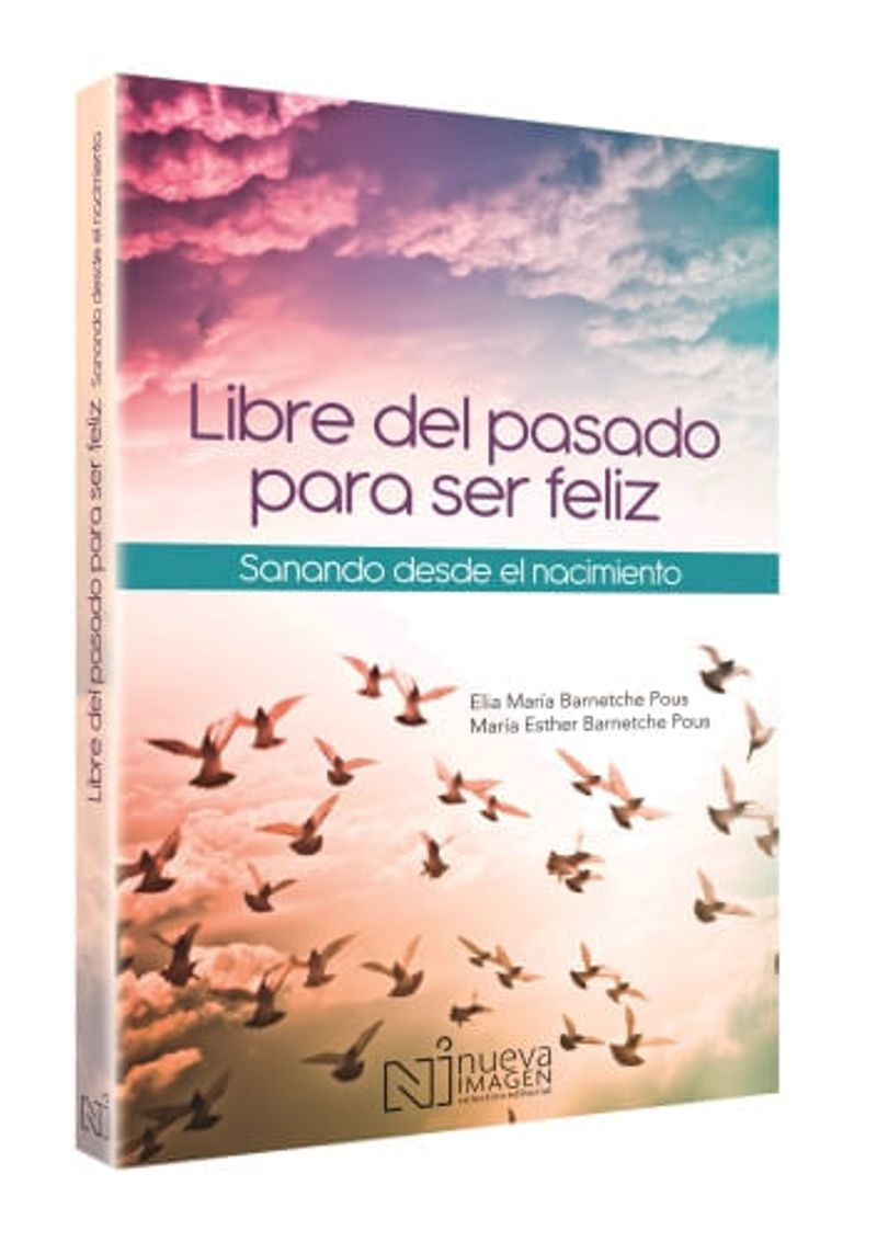 LIBRE-DEL-PASADO-PARA-SER-FELIZ-SANANDO-DESDE-EL-NACIMIENTO