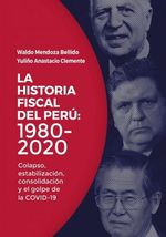 LA-HISTORIA-FISCAL-DEL-PERU--1980---2020-COLAPSO-ESTABILIZACION-CONSOLIDACION-Y-EL-GOLPE-DE-LA-COVID-19