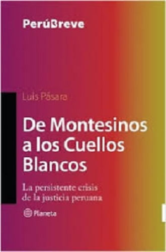DE MONTESINOS A LOS CUELLOS BLANCOS: LA PERSISTENTE CRISIS DE LA JUSTICIA PERUANA