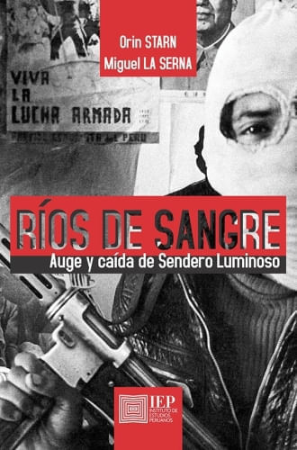 RÍOS DE SANGRE. AUGE Y CAÍDA DE SENDERO LUMINOSO