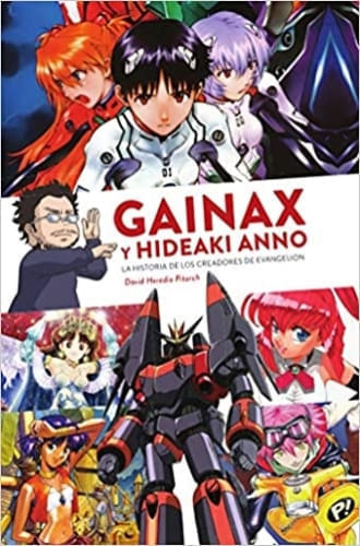 GAINAX Y HIDEAKI ANNO. LA HISTORIA DE LOS CREADORES DE EVANGELION