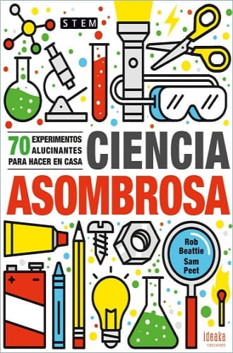 CIENCIA ASOMBROSA. 70 EXPERIMENTOS PARA HACER EN CASA