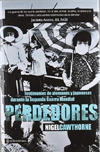 PERDEDORES - TESTIMONIOS DE ALEMANES Y JAPONESES DURANTE LA