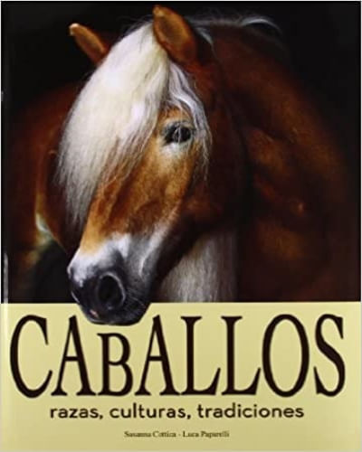 CABALLOS: RAZAS, CULTURAS, TRADICIONES