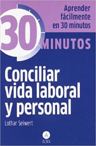 COLECCION 30 MINUTOS - CONCILIAR VIDA LABORAL Y PERSONAL