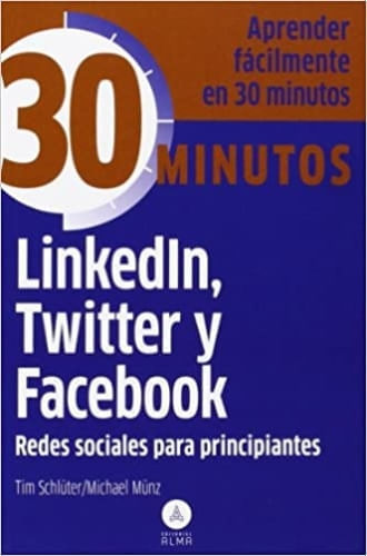 COLECCION 30 MINUTOS - LINKEDIN, TWITTER Y FACEBOOK, REDES SOCIALES
