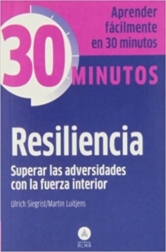COLECCION 30 MINUTOS - RESILIENCIA SUPERAR LAS ADVERSIDADES CON L