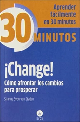 COLECCION 30 MINUTOS - CHANGE! COMO AFRONTAR LOS CAMBIOS PARA PRO