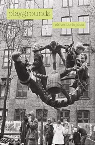 PLAYGROUNDS: REINVENTAR LA PLAZA