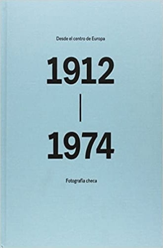 DESDE EL CENTRO DE EUROPA - FOTOGRAFÍA CHECA, 1912-1974