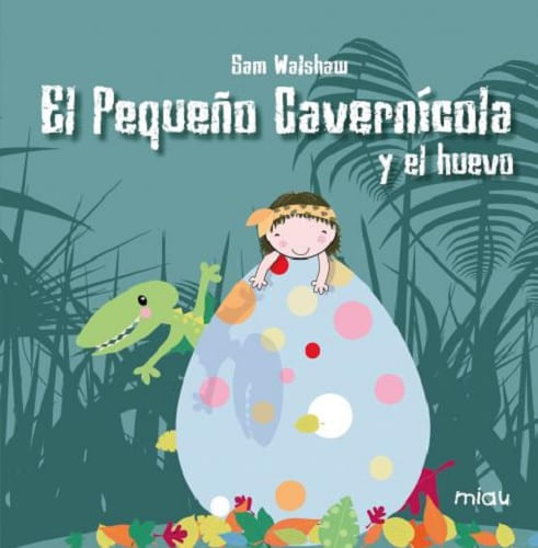 EL PEQUEÑO CAVERNICOLA Y EL HUEVO