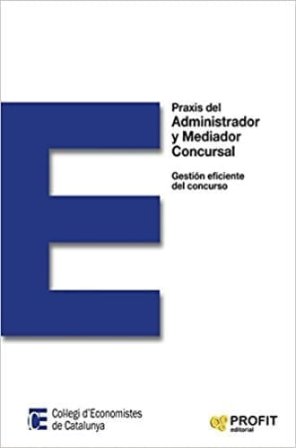 PRAXIS DEL ADMINISTRADOR Y MEDIADOR CONCURSAL