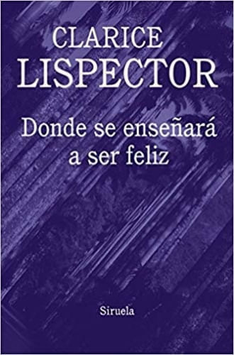 DONDE SE ENSEÑARA A SER FELIZ Y OTROS ESCRITOS