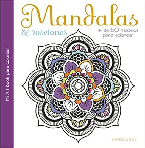 MANDALAS Y ROSETONES + 60 MODELOS PARA COLOREAR