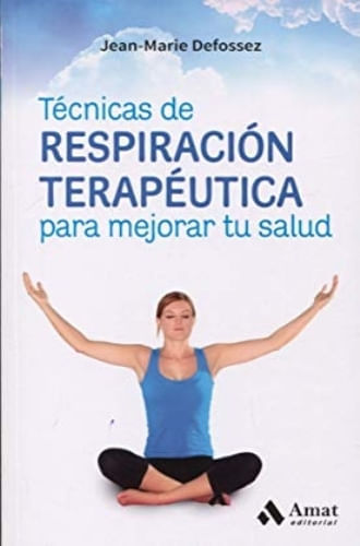 TECNICAS DE RESPIRACION TERAPEUTICA PARA MEJORAR TU SALUD