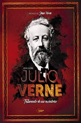 JULIO VERNE. TESTAMENTO DE UN EXCENTRICO