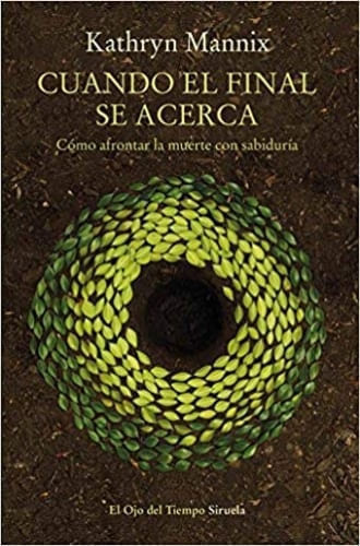 CUANDO EL FINAL SE ACERCA: COMO AFRONTAR LA MUERTE CON SABIDURIA