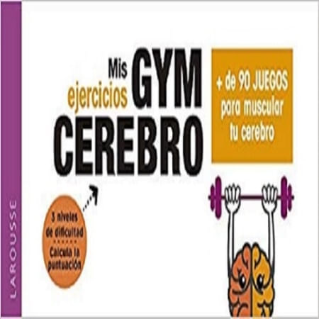 MIS EJERCICIOS GYM CEREBRO + DE 90 JUEGOS PARA MUSCULAR TU CEREBRO