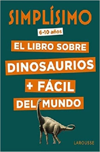 SIMPLÍSIMO: EL LIBRO SOBRE DINOSAURIOS + FACIL DEL MUNDO