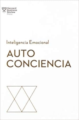 AUTOCONCIENCIA. SERIE INTELIGENCIA EMOCIONAL HBR