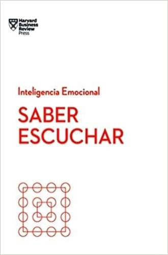 SABER ESCUCHAR. SERIE INTELIGENCIA EMOCIONAL HBR