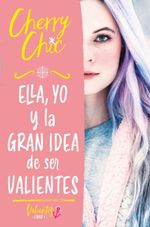 CHERRY-CHIC-1.-ELLA-YO-Y-LA-GRAN-IDEA-DE-SER-VALIENTES