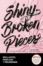 SHINY-BROKEN-PIECES.-BRILLANTES-REBELDES-Y-PELIGROSAS