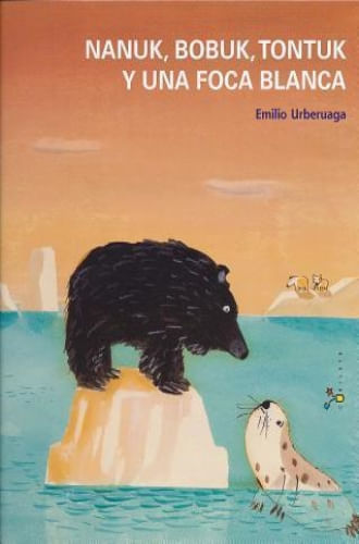 NANUK, BOBUK, TONTUK Y UNA FOCA BLANCA