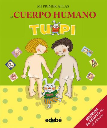 TUPI - MI PRIMER ATLAS DEL CUERPO HUMANO