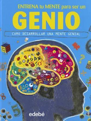 ENTRENA TU MENTE PARA SER UN GENIO