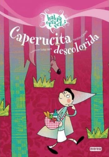 HABIA OTRA VEZ... CAPERUCITA DESCOLORIDA