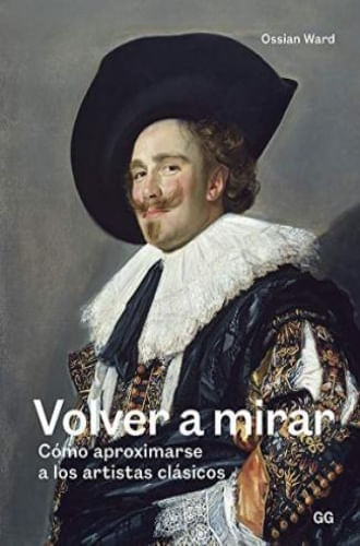 VOLVER A MIRAR - COMO APROXIMARSE A LOS ARTISTAS