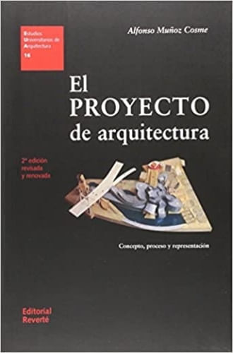 EL PROYECTO DE ARQUITECTURA - CONCEPTO, PROCESO Y REPRESENTACION