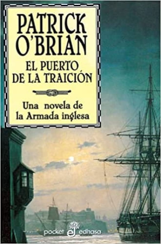 EL PUERTO DE LA TRAICION (AUBREY Y MATURIN IX)