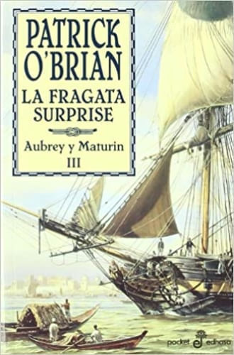 LA FRAGATA SURPRISE (AUBREY Y MATURIN III)