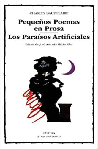 PEQUEÑOS POEMAS EN PROSA; LOS PARAISOS ARTIFICIALES