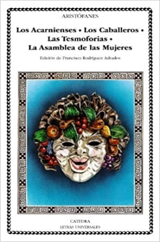 LOS ACARNIENSES ; LOS CABALLEROS ; LAS TESMOFORIAS; LA ASAMBLEA