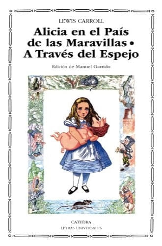 ALICIA EN EL PAIS DE LAS MARAVILLAS; A TRAVES DEL ESPEJO Y L