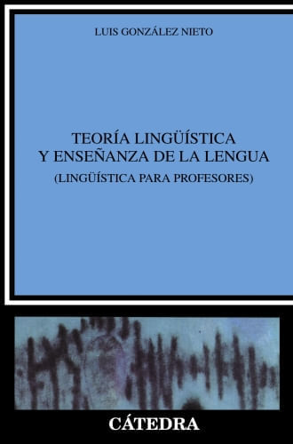 TEORIA LINGUISTICA Y ENSEÑANZA DE LA LENGUA