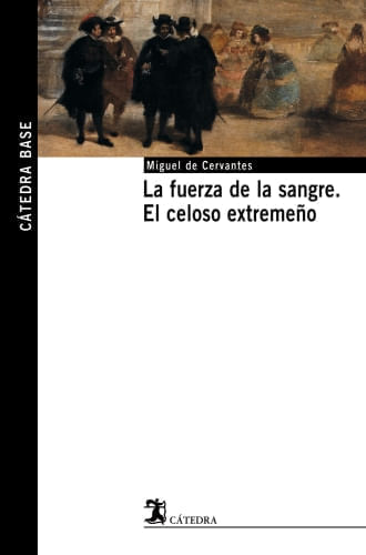 FUERZA DE LA SANGRE, LA; EL CELOSO EXTREMEÑO