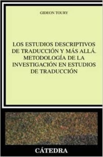 LOS ESTUDIOS DESCRIPTIVOS DE TRADUCCION Y MAS ALLA : MÉTODOL