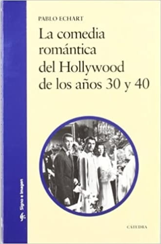 LA COMEDIA ROMANTICA DEL HOLLYWOOD DE LOS AÑOS 30 Y 40