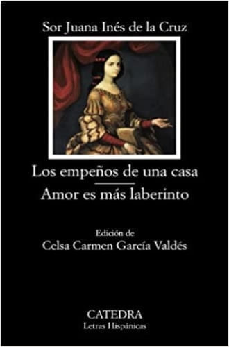 LOS EMPEÑOS DE UNA CASA ; AMOR ES MAS LABERINTO